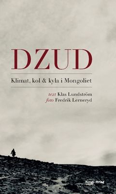 Dzud : Klimat, kol och kyla i Mongoliet | 0:e upplagan