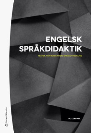 Engelsk språkdidaktik - Texter, kommunikation, språkutveckling | 4:e upplagan