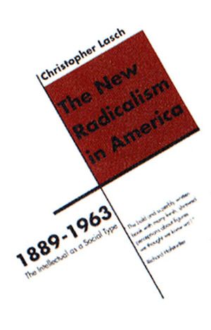 The New Radicalism in America 1889-1963 | 0:e upplagan