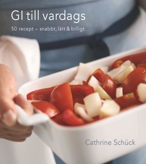 GI till vardags : 50 recept  - snabbt, lätt & billigt