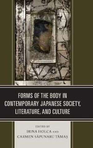 Forms of the Body in Contemporary Japanese Society, Literature, and Culture