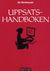 Uppsatshandboken : råd och regler för utformningen av examensarbeten och vetenskapliga uppsatser (2006)