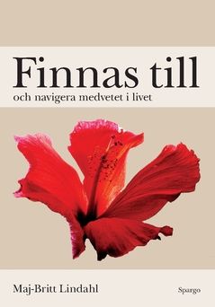Finnas till : och navigera medvetet i livet | 0:e upplagan