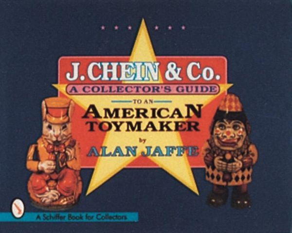 J. Chein & Co. : A Collector's Guide to an American Toymaker | 0:e upplagan