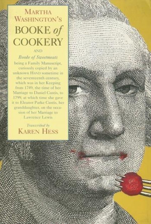 Martha Washington's Booke of Cookery and Booke of Sweetmeats | 0:e upplagan