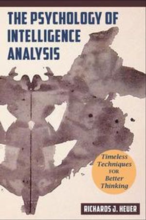 The Psychology of Intelligence Analysis