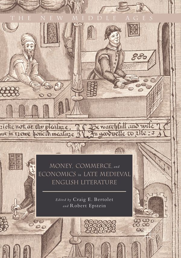 Money, Commerce, and Economics in Late Medieval English Literature | 1:a upplagan
