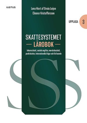 Skattesystemet lärobok : inkomstskatt, sociala avgifter, mervärdesskatt, punktskatter, internationella frågor och förfarande | 3:e upplagan