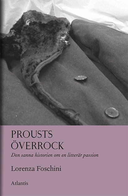 Prousts överrock : Den sanna historien om en litterär passion | 1:a upplagan