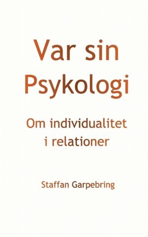 Var sin psykologi : om individualitet i relationer | 1:a upplagan