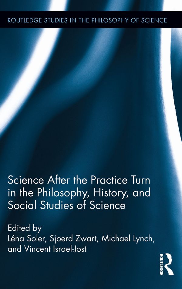 Science after the Practice Turn in the Philosophy, History, and Social Studies of Science | 1:a upplagan