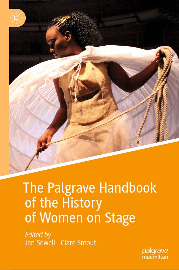 The Palgrave Handbook of the History of Women on Stage | 1:a upplagan