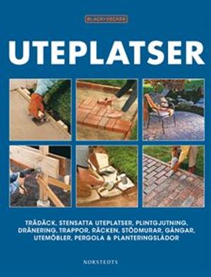 Uteplatser : Trädäck, stensatta uteplatser, plintgjutning, dränering, trappor, räcken... |  2:e upplagan