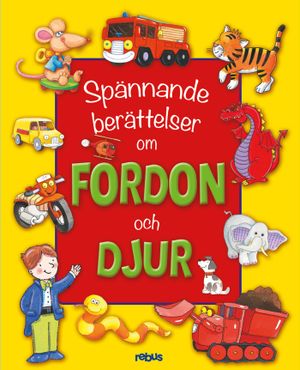 Spännande berättelser om fordon och djur | 1:a upplagan