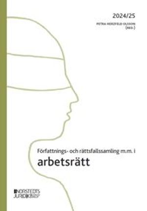 Författnings- och rättsfallssamling i arbetsrätt : 2024/25 |  2:e upplagan