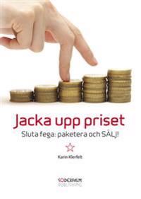 Jacka upp priset - Sluta fega:paketera och sälj | 0:e upplagan