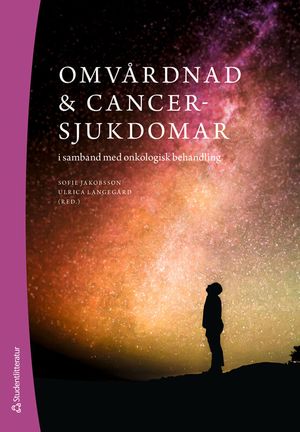 Omvårdnad & cancersjukdomar - i samband med onkologisk behandling | 1:a upplagan