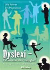 Dyslexi : förbannelse eller möjlighet? : att lära sig leva med läs- och skrivsvårigheter