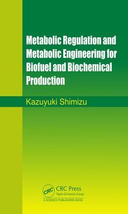 Metabolic Regulation and Metabolic Engineering for Biofuel and Biochemical Production | 1:a upplagan