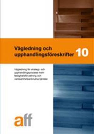 Vägledning och upphandlingsföreskrifter 10 : vägledning för strategi- och upphandlingsprocess inom fastighetsförvaltning och ver