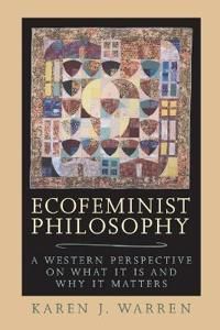 Ecofeminist philosophy - a western perspective on what it is and why it mat