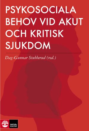 Psykosociala behov vid akut och kritisk sjukdom | 1:a upplagan