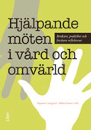 Hjälpande möten i vård och omvärld : brukare, praktiker och forskare reflekterar | 1:a upplagan