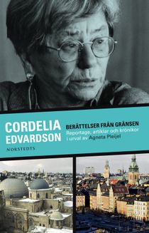 Berättelser från gränsen : reportage, artiklar och krönikor i urval av Agneta Pleijel