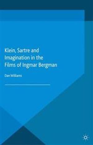 Klein, Sartre and Imagination in the Films of Ingmar Bergman | 1:a upplagan