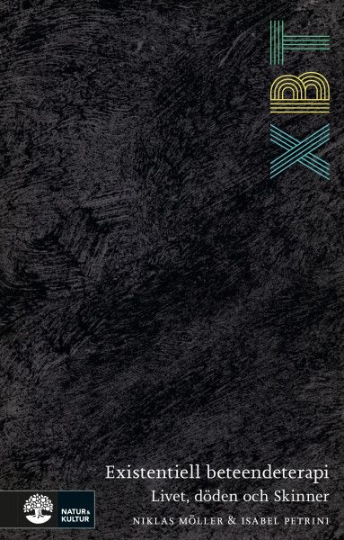XBT - existentiell beteendeterapi : Livet, döden och Skinner | 1:a upplagan