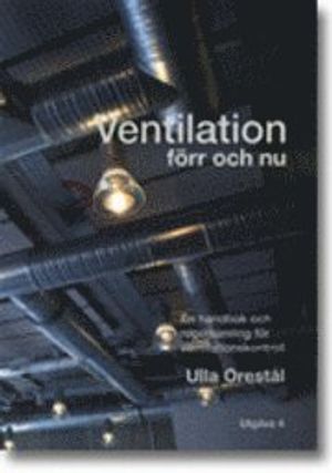 Ventilation förr och nu. Utgåva 4 | 4:e upplagan