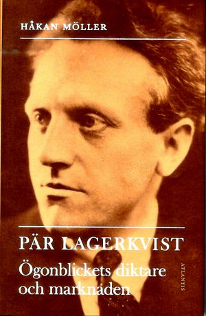 Pär Lagerkvist : ögonblickets diktare och marknaden | 1:a upplagan