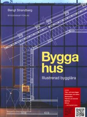 Bygga hus : illustrerad bygglära | 1:a upplagan