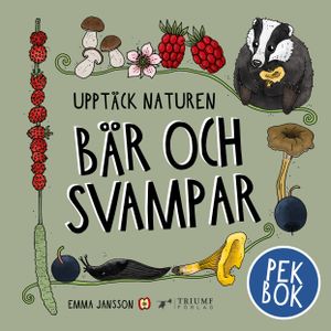 Upptäck naturen bär och svampar - Pekbok!