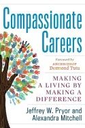 Compassionate Careers : Making a Living by Making a Difference