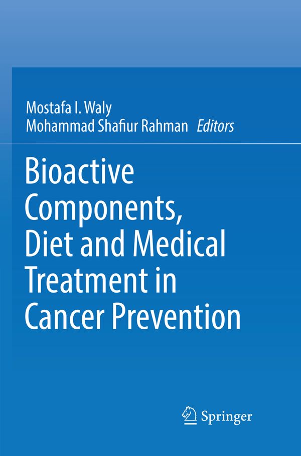Bioactive Components, Diet and Medical Treatment in Cancer Prevention | 1:a upplagan