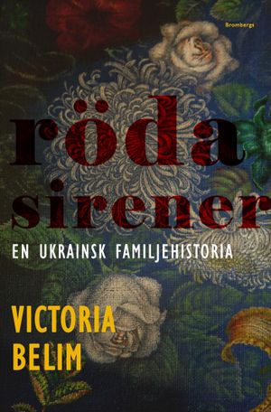 Röda sirener : En ukrainsk familjehistoria | 1:a upplagan