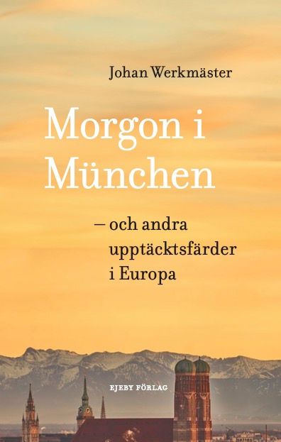 Morgon i München - och andra upptäcktsfärder i Europa | 1:a upplagan