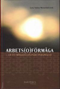 Arbets(o)förmåga : ur ett mångdisciplinärt perspektiv | 1:a upplagan