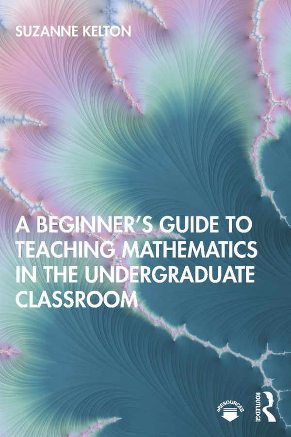 A Beginner's Guide to Teaching Mathematics in the Undergraduate Classroom | 1:a upplagan
