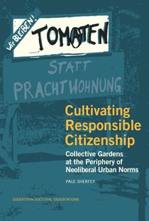 Cultivating Responsible Citizenship: Collective Gardens at the Periphery of Neoliberal Urban Norms