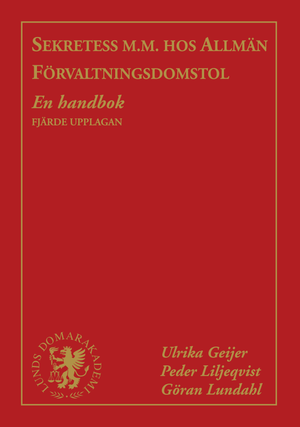 Sekretess m.m. hos allmän förvaltningsdomstol : En handbok | 4:e upplagan