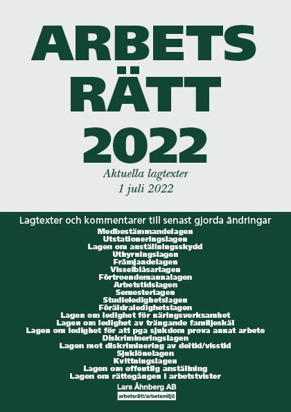 Arbetsrätt 2022 - Aktuella lagtexter 1 juli 2022 – Lagtexter och kommentarer till senast gjorda ändringar | 51:a upplagan