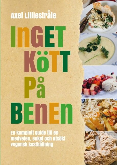 Inget kött på benen : En komplett guide till en medveten, enkel och utsökt | 1:a upplagan