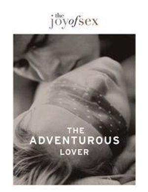 Joy Of Sex: The Adventurous Lover