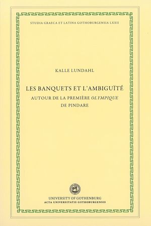 Les banquets et l'ambiguïté : autour de la première Olympique de Pindare | 1:a upplagan