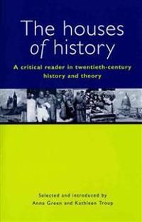 The Houses of History: A Criticial Reader in Twentieth-Century History and Theory | 2:a upplagan