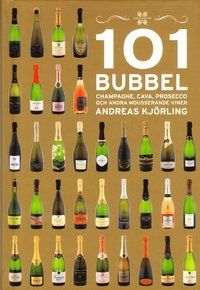 101 Bubbel - Champagne, cava, prosecco och andra mousserande viner