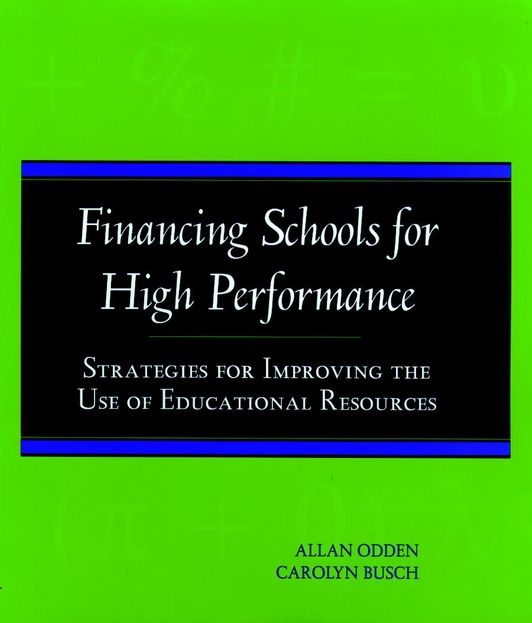 Financing Schools for High Performance: Strategies for Improving the Use of | 1:a upplagan