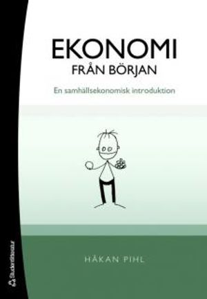 Ekonomi från början: en samhällsekonomisk introduktion | 1:a upplagan